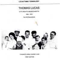 Lucas family genealogy: Thomas Lucas of Plymouth, Massachusetts 1650-1678 and his descendants