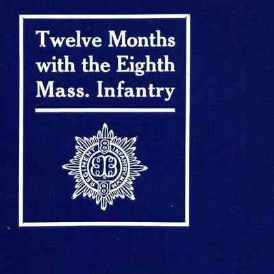 Twelve Months with the Eighth Massachusetts Infantry in the Service of the United States
