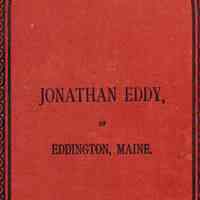 Memory of Col. Jonathan Eddy of Eddington, Me: with some account of the Eddy family, and of the early settlers on Penobscot River.