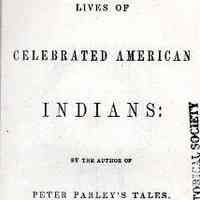 Lives of Celebrated American Indians; by the Author of Peter Parley
