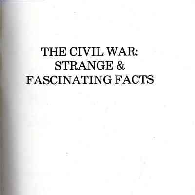 The Civil War: strange & fascinating facts