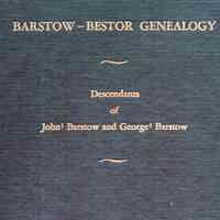 Barstow-Bestor genealogy; descendants of John Barstow and George Barstow, including families named Basto, Bastow, Bestow, Beairsto.