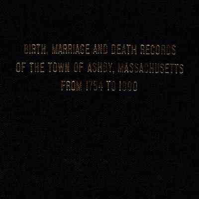 Birth, Marriage and Death Records of the Town of Ashby, Massachusetts from 1754 to 1890