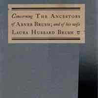 Concerning the ancestors of Abner Brush and of his wife Laura Hubbard Brush