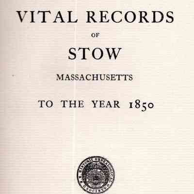 Vital Records of Stow, Massachusetts To The Year 1850