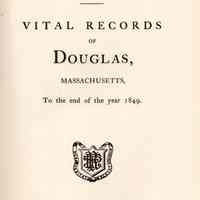 Vital records of Douglas, Massachusetts to the end of the year 1849.