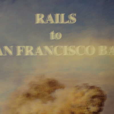 Rails to San Francisco Bay