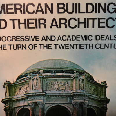 American Buildings and Their Architects: Progressive Academic Ideals at the Turn of the Twentieth Century