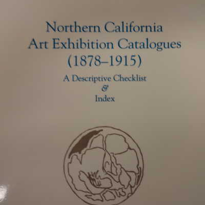 Northern California art exhibition catalogs (1878-1915); a descriptive checklist & index.