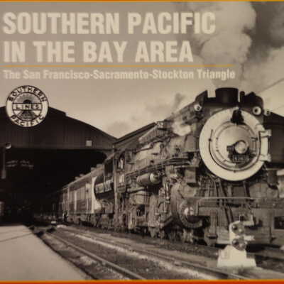 Southern Pacific in the Bay Area: the San Francisco-Sacramento-Stockton triangle