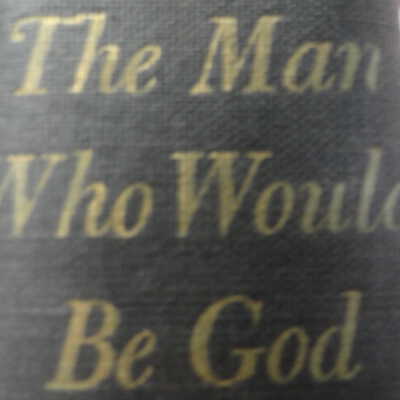 The Man Who Would Be God