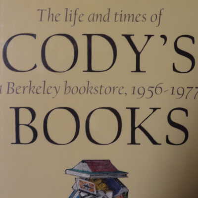 Life and times of Cody's Books; a Berkeley bookstore,1956-1977