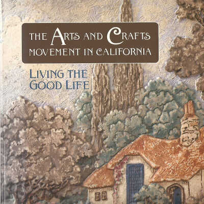 The arts and crafts movement in California : living the good life