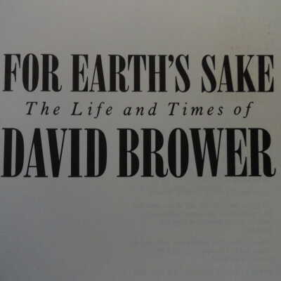 For earth's sake: the life and times of David Brower