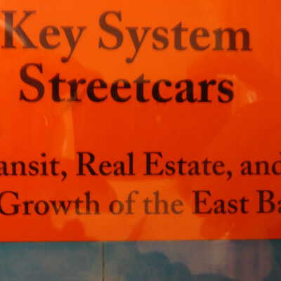 Key System streetcars : transit, real estate and the growth of the East Bay