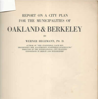 Report on a City Plan for the Municipalities of Oakland & Berkeley