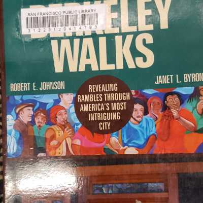 Berkeley walks : revealing rambles through America's most intriguing city