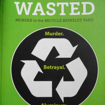 Wasted : murder in the recycle Berkeley yard