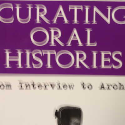 Curating oral histories; from interview to archive