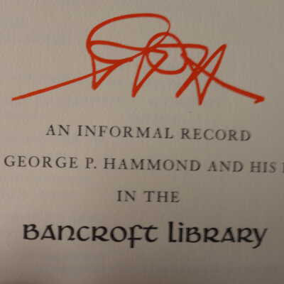 GPH: an informal record of George P. Hammond and his era in the Bancroft Library.