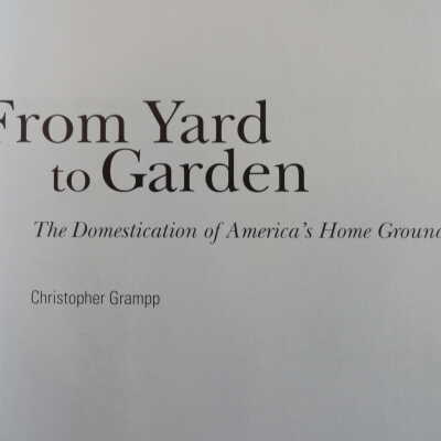 From Yard to Garden: The Domestication of America's Home Ground