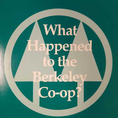 What Happened to the Berkeley Co-Op? A Collection of Opinions