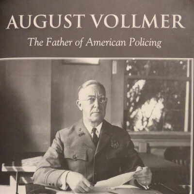 August Vollmer; the father of American policing