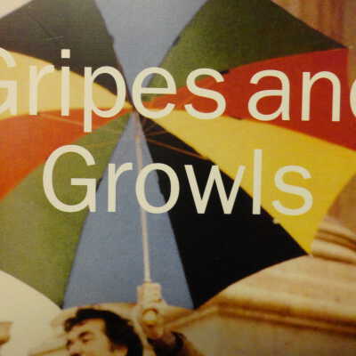 Gripes and growls