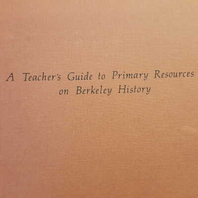 A Teacher's Guide to Primary Resources on Berkeley History