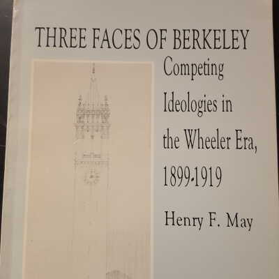 Three Faces of Berkeley: Competing Ideologies in the Wheeler Era, 1899-1919