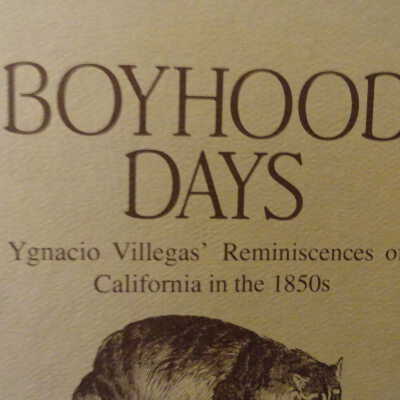 Boyhood Days: Ygnacio Villegas' Reminiscences of California in the 1950s