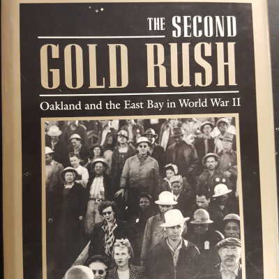 THE SECOND GOLD RUSH: Oakland and the East Bay in World War II