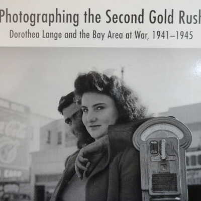 Photographing the Second Gold Rush: Dorothea Lange and the Bay Area at War, 1941-1945