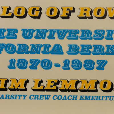 The Log of Rowing at the University of California Berkeley, 1870-1987