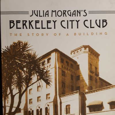 Julia Morgan's Berkeley City Club : the story of a building