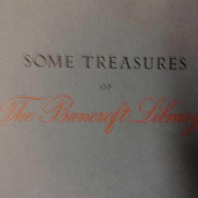 Some Treasures of The Bancroft Library Celebrating the Dedication of the Enlarged and Remodeled Library May 6th, 1973