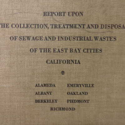 Collection, treatment and disposal of sewage and industrial wastes of the East bay cities, California (TD525.S3 E3)