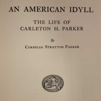An American Idyll :The Life of Carleton H. Parker