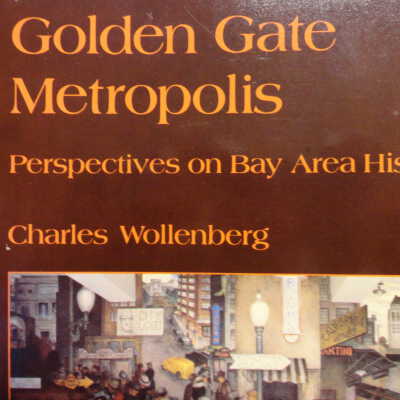 GOLDEN GATE METROPOLIS PERSPECTIVES ON BAY AREA HISTORY