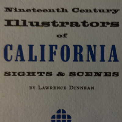 Nineteenth Century Illustrations of California Sights and Scenes: A Selection of Works by Pioneer Graphic Artists