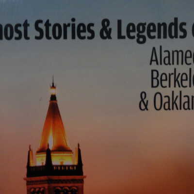 Ghost stories & legends of Alameda, Berkeley & Oakland