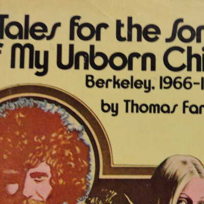 Tales for the Son of My unborn Child Berkeley, 1966-1969