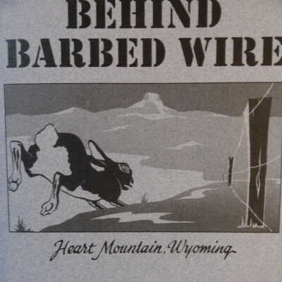 Behind barbed wire : Heart Mountain Relocation Camp