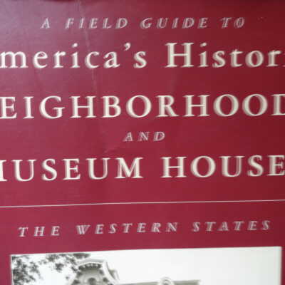 A Field Guide to America's Historic Neighborhoods and Museum Houses