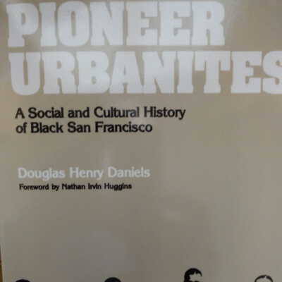 Pioneer urbanites : a social and cultural history of Black San Francisco