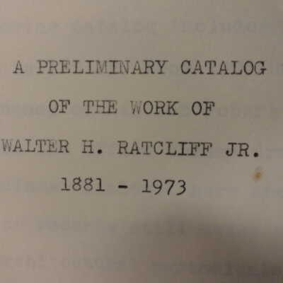 Preliminary catalog of the work of Walter H. Ratcliff Jr.