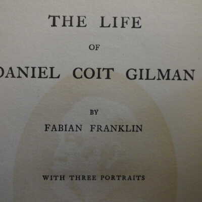 The Life of Daniel Coit Gilman