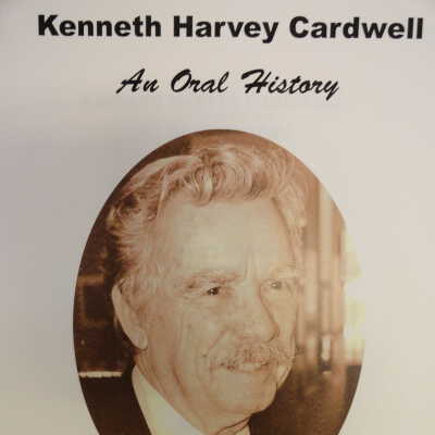 Kenneth Harvey Cardwell, an oral history