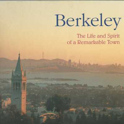 Berkeley: The Life and Spirit of a Remarkable Town