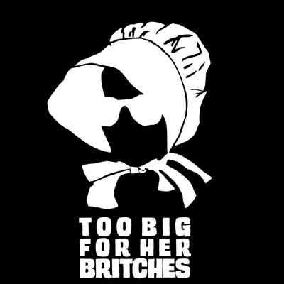 Too Big for Her Britches